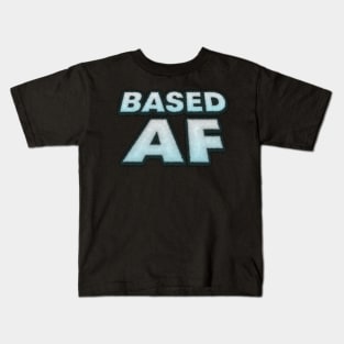 BASED AF Kids T-Shirt